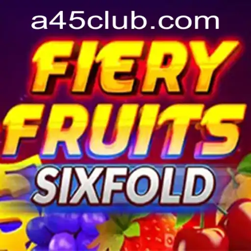 Exploring the Thrilling World of FieryFruitsSixFold at A45 Casino